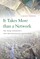 It Takes More Than a Network