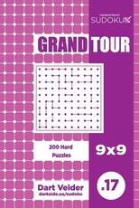 Sudoku Grand Tour - 200 Hard Puzzles 9x9 (Volume 17)