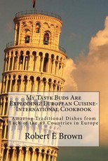 My Taste Buds Are Exploding! European Cuisine-International Cookbook