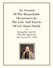 An Account Of The Remarkable Occurrences In The Life of Col. James Smith