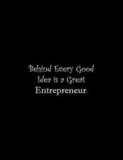 Behind Every Good Idea is a Great Entrepreneur