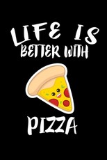 Life Is Better With Pizza