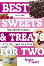 Best Sweets & Treats for Two: Fast and Foolproof Recipes for One, Two, or a Few (Best Ever)