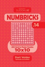 Sudoku Numbricks - 200 Hard to Master Puzzles 10x10 (Volume 14)