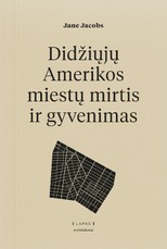 Didžiųjų Amerikos miestų mirtis ir gyvenimas Didžiųjų Amerikos miestų mirtis ir gyvenimas