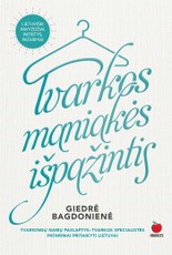 TVARKOS MANIAKĖS IŠPAŽINTIS: tvarkingų namų paslaptys. Tvarkos specialistės patarimai, lietuviški pavyzdžiai, patirtys. Visiems laikams pakeiskite požiūrį į tvarkymąsi ir įsimylėkite savo namus iš naujo!