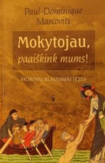 Mokytojau, paaiškink mums! Mokinių klausimai Jėzui