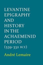 Levantine Epigraphy and History in the Achaemenid Period (539-332 Bce)