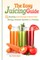 The Easy Juicing Guide