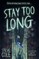 Stay Too Long