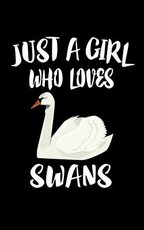 Just A Girl Who Loves Swans