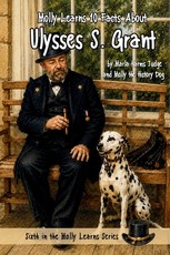 Molly Learns 10 Facts About Ulysses S. Grant