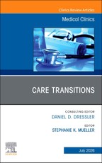 Care Transitions, An Issue of Medical Clinics of North America