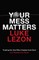Your Mess Matters
