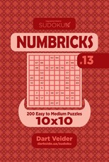 Sudoku Numbricks - 200 Easy to Medium Puzzles 10x10 (Volume 13)