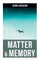 Matter & Memory