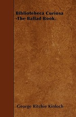Biblioteheca Curiosa -The Ballad Book.