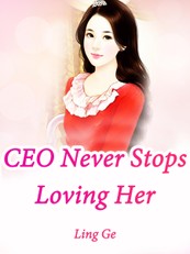 CEO Never Stops Loving Her