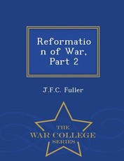 Reformation of War, Part 2 - War College Series