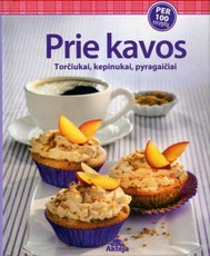 Prie kavos. Torčiukai, kepinukai, pyragaičiai