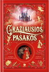 GRAŽIAUSIOS PASAKOS: gražiausių pasaulyje pasakų rinkinys su daugybe nuostabių iliustracijų