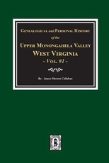 Genealogical and Personal History of Upper Monongahela Valley, West Virginia, Vol. #1
