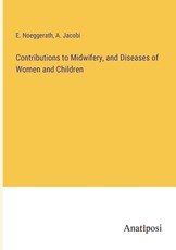 Contributions to Midwifery, and Diseases of Women and Children