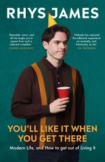 You'll Like It When You Get There: Modern Life, and How to Get Out of Living It.