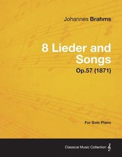8 Lieder and Songs - For Solo Piano Op.57 (1871)