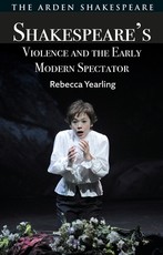 Shakespeare's Violence and the Early Modern Spectator