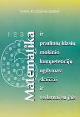 Matematika ir pradinių klasių mokinio kompetencijų ugdymas: skaičiai ir veiksmai su jais
