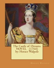The Castle of Otranto. ( gothic NOVEL ) (1764) by