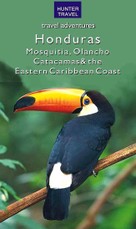 Honduras - Moskitia, Olancho, Catacamas & the Eastern Caribbean Coast