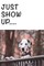 Just show up