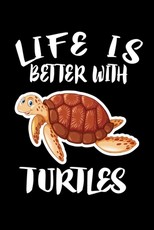 Life Is Better With Turtles