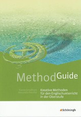 Method Guide. Kreative Methoden für den Englischunterricht in der Oberstufe