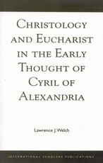 Christology and Eucharist in the Early Thought of Cyril of Alexandria