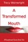 A Transformed Mouth