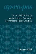 The Smalcald Articles as Martin Luther's Framework for Witness to Fellow Christians