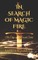 In Search of Magic Fire
