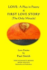 Love - A Play in Poetry & First Love Story (The Only Miracle)