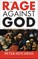 The Rage Against God