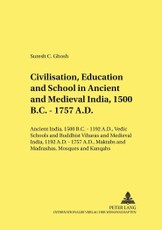 Civilisation, Education and School in Ancient and Medieval India, 1500 B.C. - 1757 A.D.