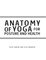 Anatomy of Yoga for Posture & Health