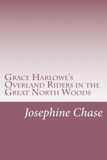 Grace Harlowe's Overland Riders in the Great North Woods