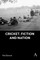 Cricket, Fiction and Nation