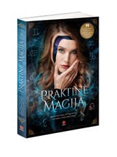 PRAKTINĖ MAGIJA: knyga, kuri padės Jums pažinti save ir priimti kitus, atskleisti savo potencialą ir... išmokti valdyti Likimą!