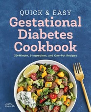 Quick and Easy Gestational Diabetes Cookbook