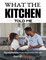 What the Kitchen Told Me: Powerful Lessons from the Kitchen for Life!