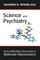 Science and Psychiatry